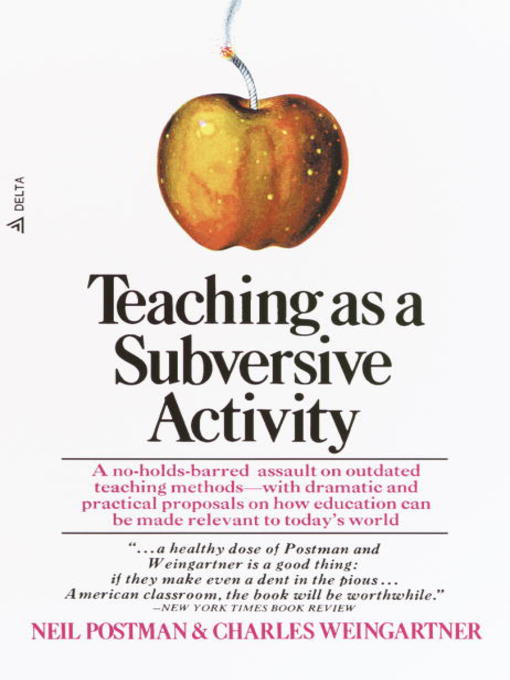 Title details for Teaching As a Subversive Activity by Neil Postman - Wait list